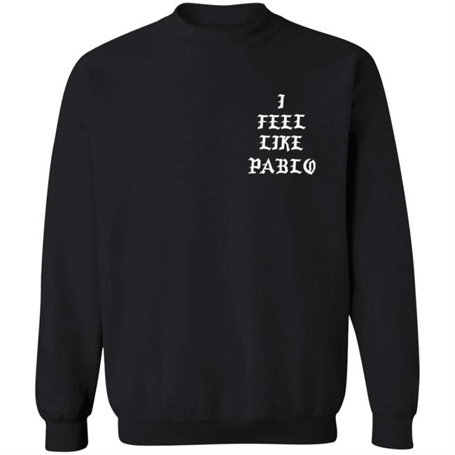 I Feel Like Paul Pablo Sweatshirt
