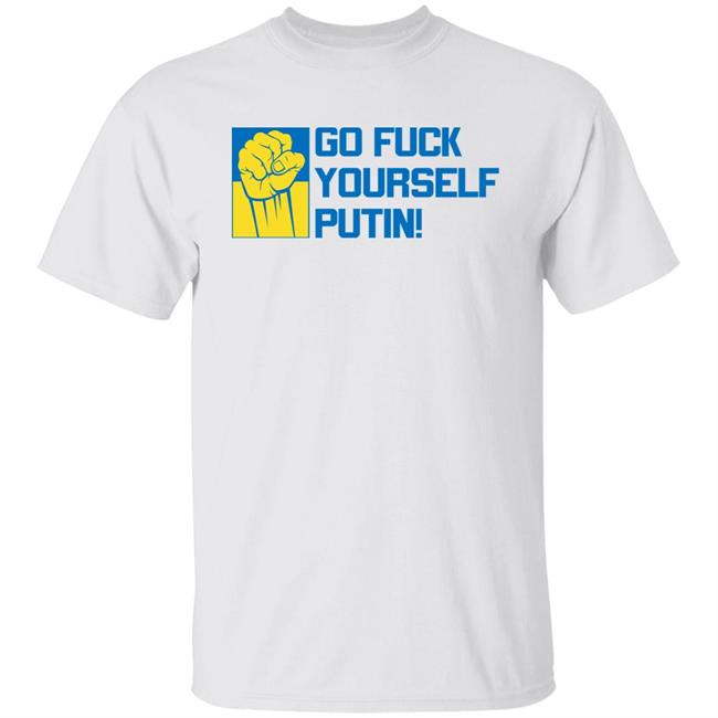 Go Fuck Yourself Putin Shirt Ukraine Russia War