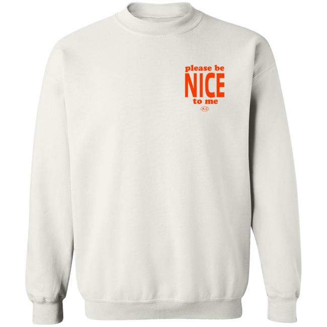 Kurtis Conner Merch Please Be Nice To Me SweatShirt Your Friends From Kurtist Love Wn
