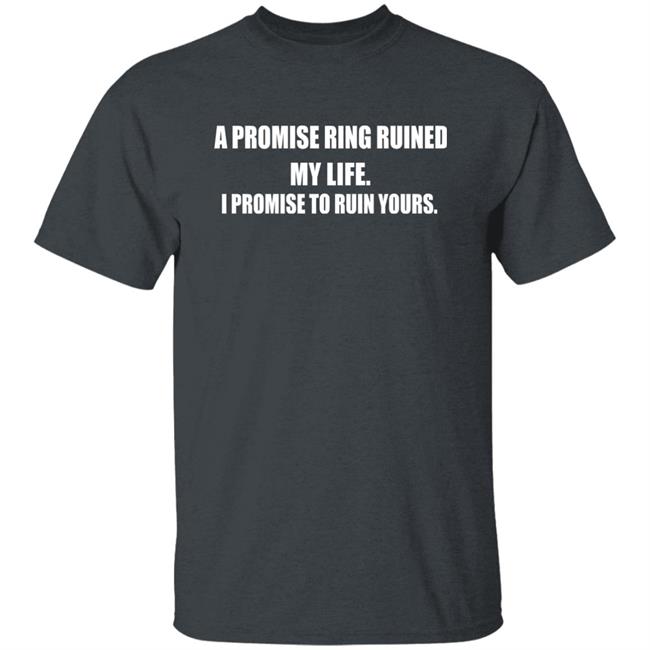 A Promise Ring Ruined My Life I Promise To Ruin Yours Shirt Austin Aries Toru Yano Fan Account A Promise Ring Ruined My Life I Promise To Ruin Yours Shirt Austin Aries Toru Yano Fan Account