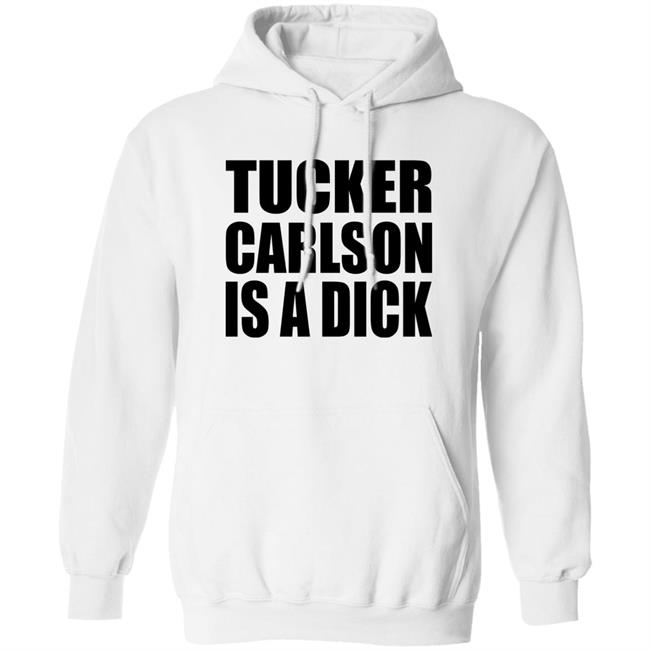 Tucker Carlson Is A Dick Shirt Tucker Carlson Is A Dick Shirt
