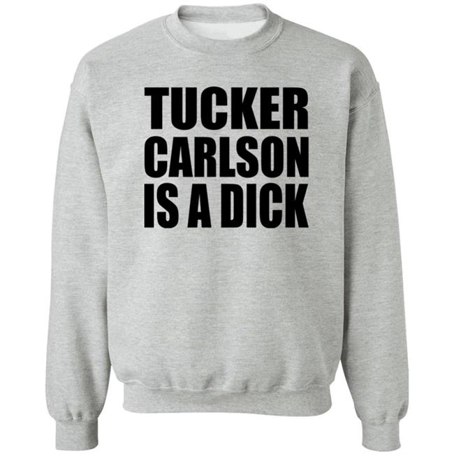 Tucker Carlson Is A Dick Shirt Tucker Carlson Is A Dick Shirt