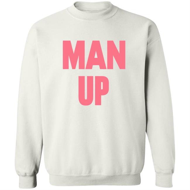 Man Up Hooded Sweatshirt Man Up Hooded Sweatshirt