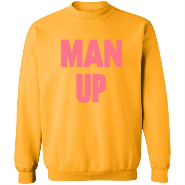 Man Up Hooded Sweatshirt Man Up Hooded Sweatshirt
