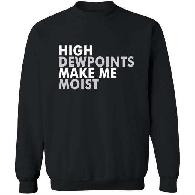Wxshed High Dewpoints T Shirt Wxshed High Dewpoints T Shirt
