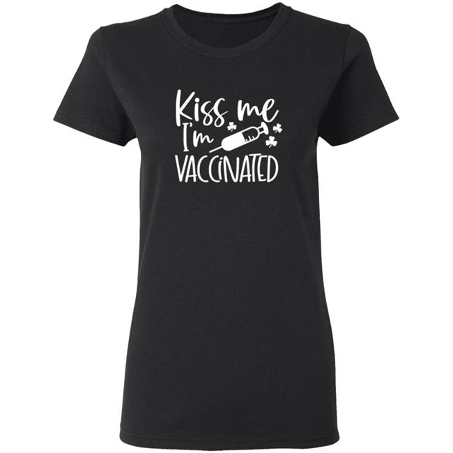 Kiss Me I'm Vaccinated Shirt Lucky Tee Kiss Me I'm Vaccinated Shirt Lucky Tee