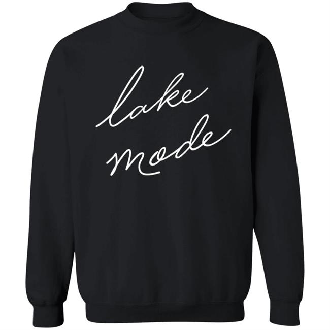 Lake Mode Sweatshirts Lake Mode Sweatshirts