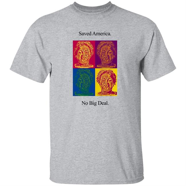 Stacey Abrams T Shirt Saved America No Big Deal Stacey Abrams T Shirt Saved America No Big Deal