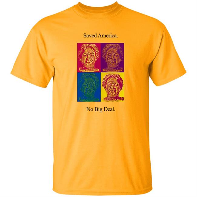 Stacey Abrams T Shirt Saved America No Big Deal Stacey Abrams T Shirt Saved America No Big Deal