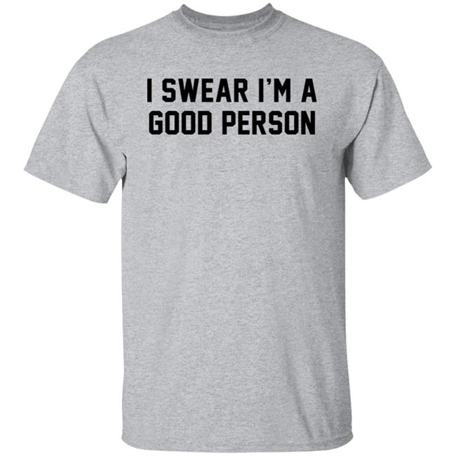Barstool Sports Store I Swear I'm A Good Person Shirt Good Person Tee Shirt Barstool Sports Store I Swear I'm A Good Person Shirt Good Person Tee Shirt