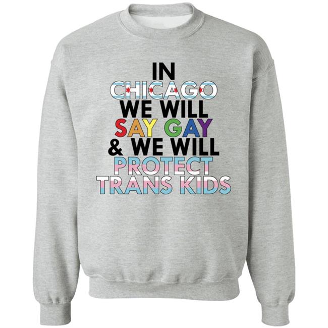 In Chicago We Will Say Gay And We Will Protect Trans Kids Shirt Maryclare Flores In Chicago We Will Say Gay And We Will Protect Trans Kids Shirt Maryclare Flores