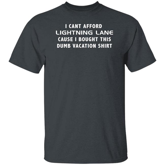 Disney Dan Becker I Can Afford Lighting Lane Cause I Bought This Dumb Vacation Shirt Vacation Budget Ruined T Shirt Disney Dan Becker I Can Afford Lighting Lane Cause I Bought This Dumb Vacation Shirt Vacation Budget Ruined T Shirt