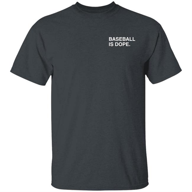 Obvious Shirts Baseball Is Dope T Shirt Obvious Shirts Baseball Is Dope T Shirt