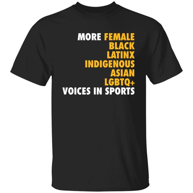 More Diverse Voices In Sports T Shirt More Female Black Latinx Indigenous Asian Lgbtq Voices In Sports Shirts