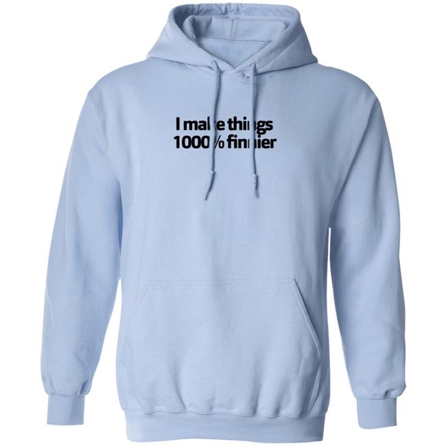 I Make Things 1000 Finnier Shirt Tommy Merch I Make Things 1000 Finnier Shirt Tommy Merch