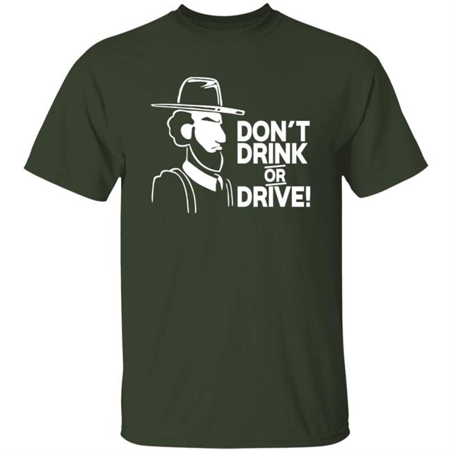 Dont Drink Or Drive Shirt