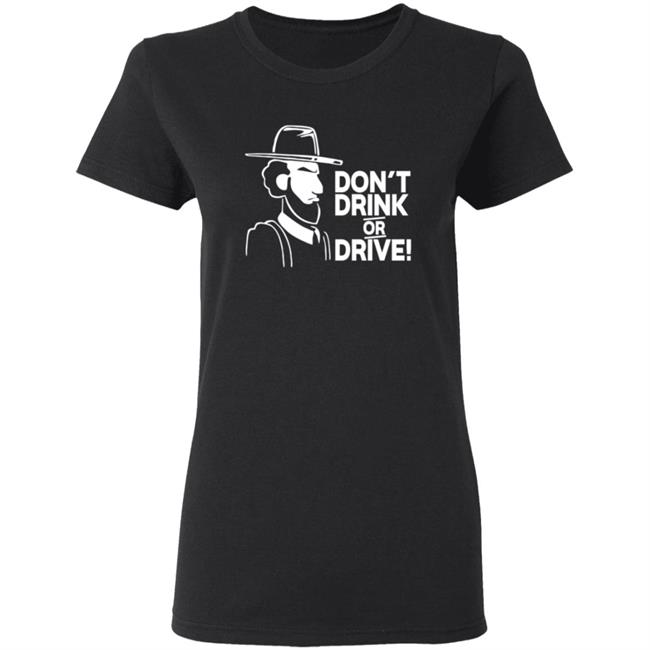 Dont Drink Or Drive Shirt Dont Drink Or Drive Shirt