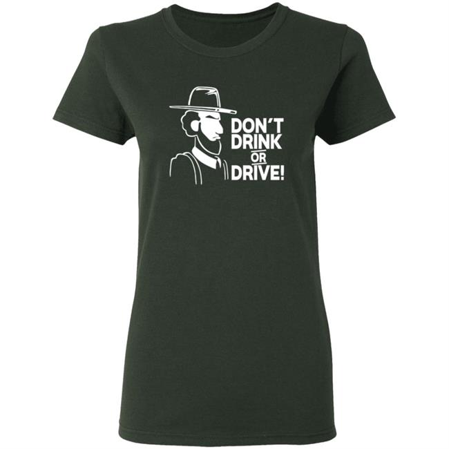 Dont Drink Or Drive Shirt Dont Drink Or Drive Shirt