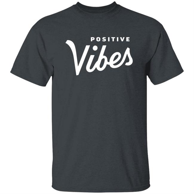 The Positive Vibe Movement Positive Vibes Shirt The Positive Vibe Movement Positive Vibes Shirt