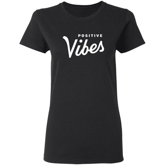 The Positive Vibe Movement Positive Vibes Shirt The Positive Vibe Movement Positive Vibes Shirt