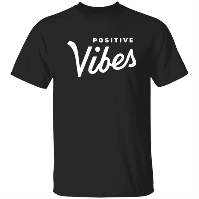 The Positive Vibe Movement Positive Vibes Shirt The Positive Vibe Movement Positive Vibes Shirt