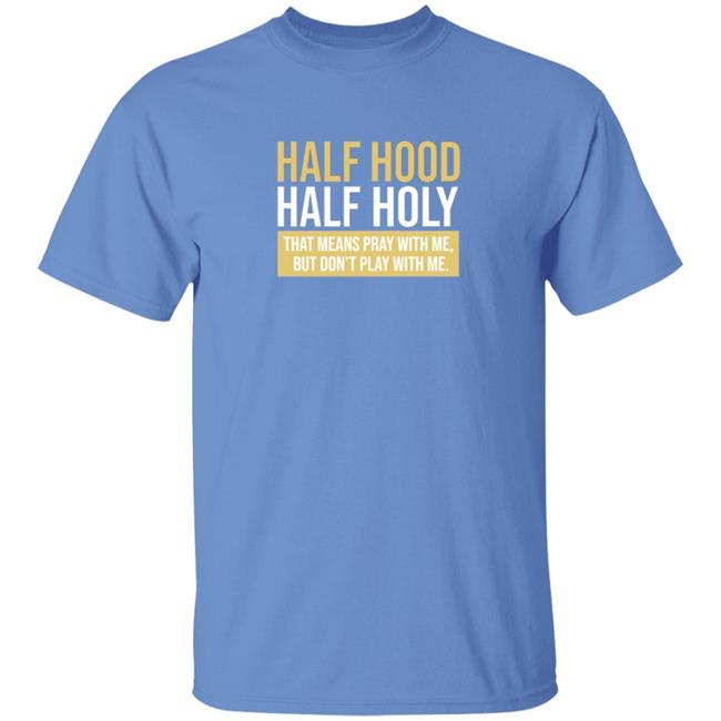 Half Hood Half Holy Blue Shirt