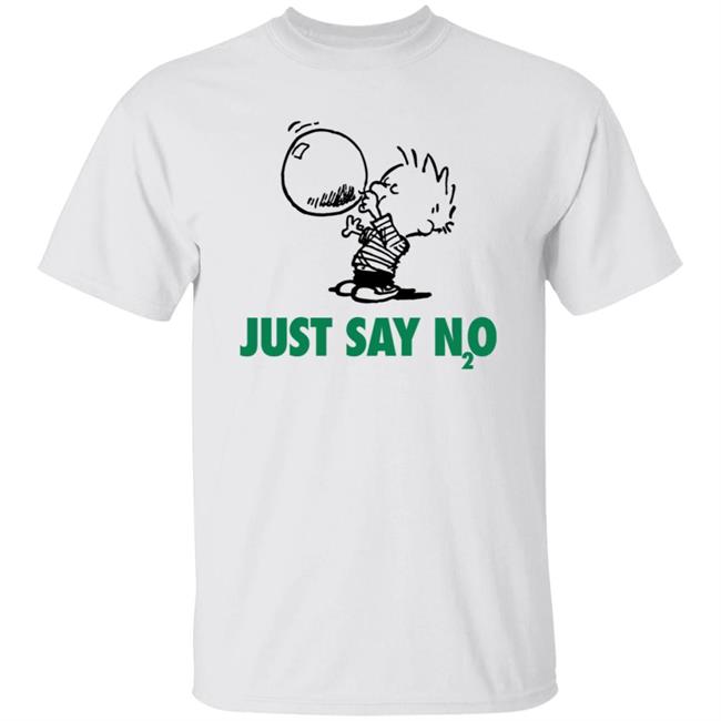 Just Say N2O Shirt Just Say N2O Shirt