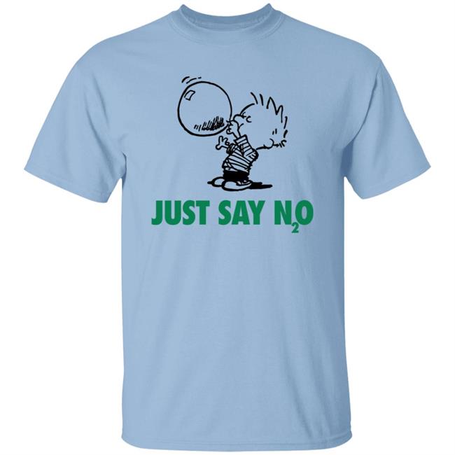 Just Say N2O Shirt Just Say N2O Shirt