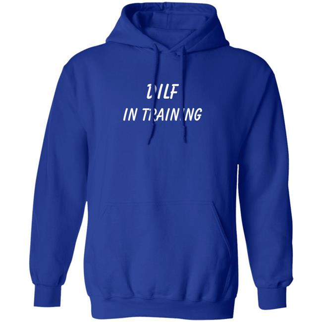 Dilf In Training T Shirt Dilf In Training T Shirt