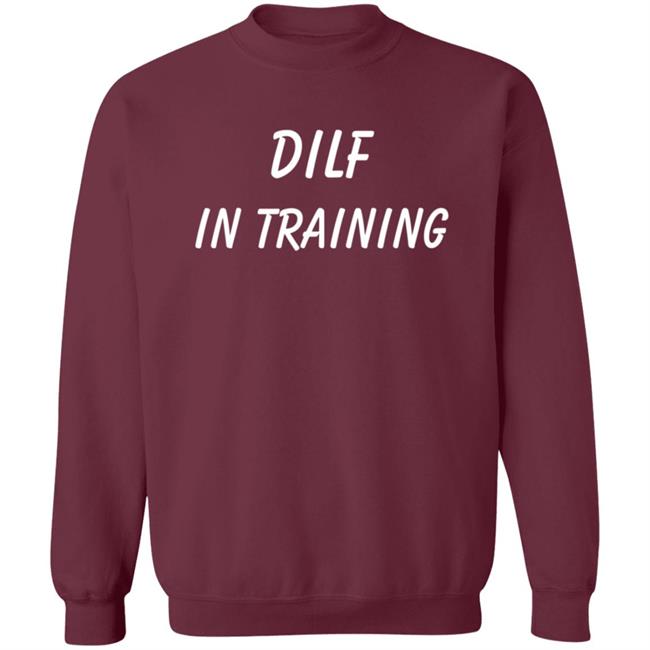 Dilf In Training T Shirt Dilf In Training T Shirt