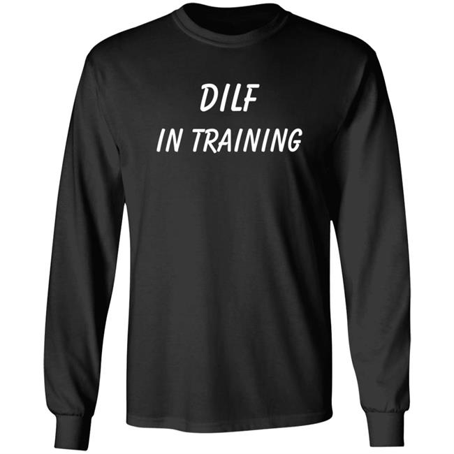 Dilf In Training T Shirt Dilf In Training T Shirt