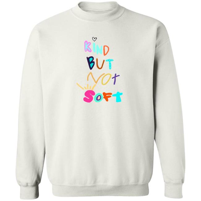 Denleneapa Kind But Not Soft Shirt Denleneapa Kind But Not Soft Shirt