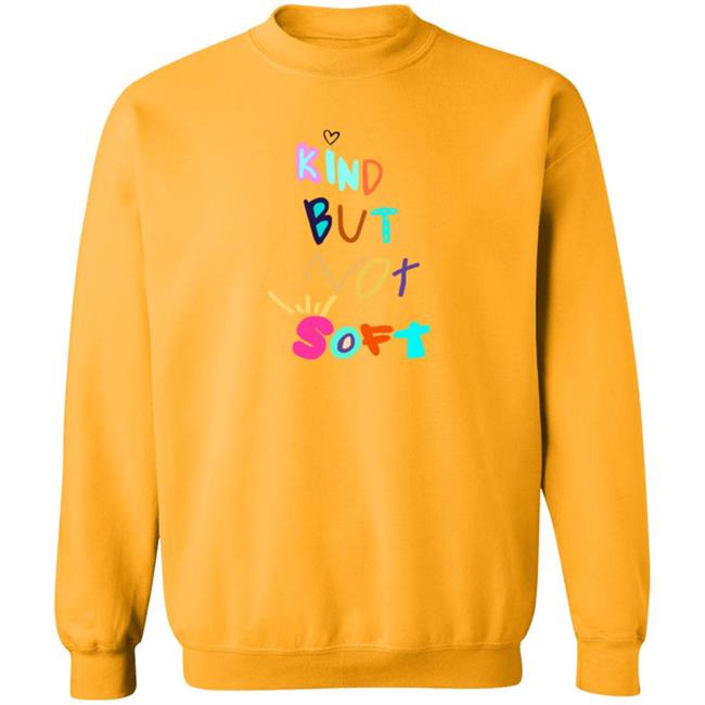 Denleneapa Kind But Not Soft Shirt Denleneapa Kind But Not Soft Shirt