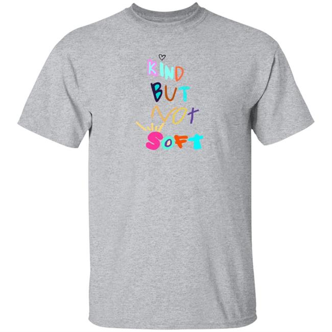 Denleneapa Kind But Not Soft Shirt Denleneapa Kind But Not Soft Shirt