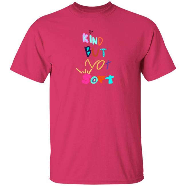 Denleneapa Kind But Not Soft Shirt Denleneapa Kind But Not Soft Shirt