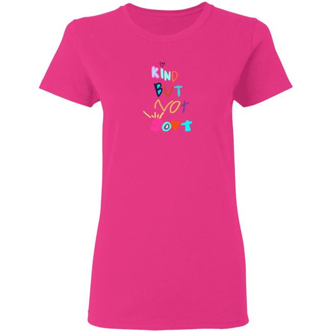 Denleneapa Kind But Not Soft Shirt Denleneapa Kind But Not Soft Shirt