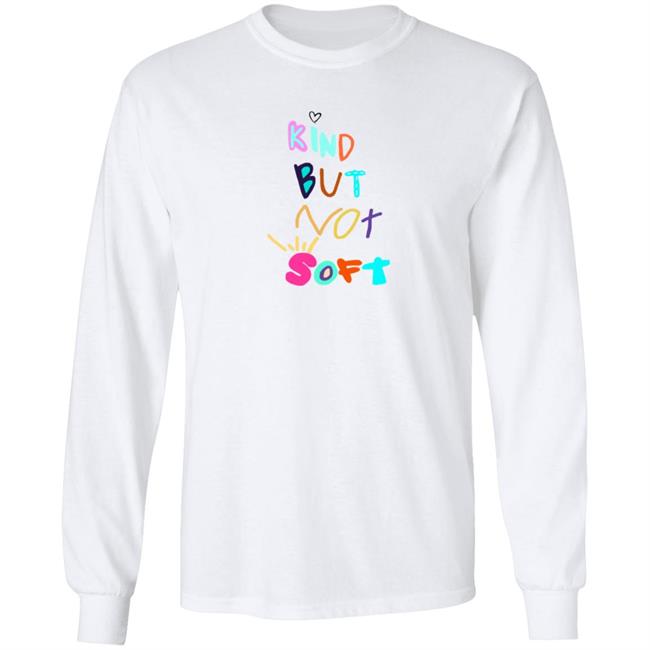 Denleneapa Kind But Not Soft Shirt Denleneapa Kind But Not Soft Shirt