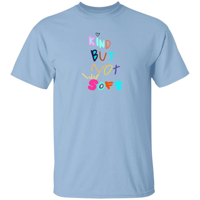 Denleneapa Kind But Not Soft Shirt Denleneapa Kind But Not Soft Shirt