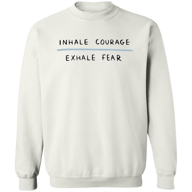 Inhale Courage Exhale Fear Sweatshirt Hyungwons