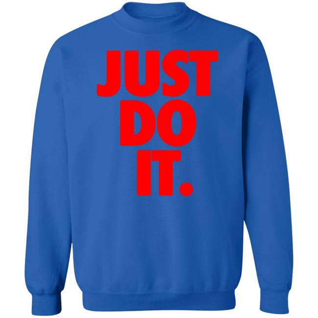 Just Do It Shirt Hoodie Ramey Just Do It Shirt Hoodie Ramey