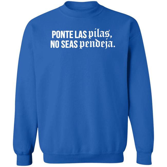 Familia Metiche Merch Ponte Las Pilas No Seas Pendeja T Shirt Familia Metiche Merch Ponte Las Pilas No Seas Pendeja T Shirt