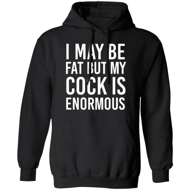 I May Be Fat But My Cock Is Enormous Shirt Driven By Boredom Nate Igor Smith I May Be Fat But My Cock Is Enormous Shirt Driven By Boredom Nate Igor Smith