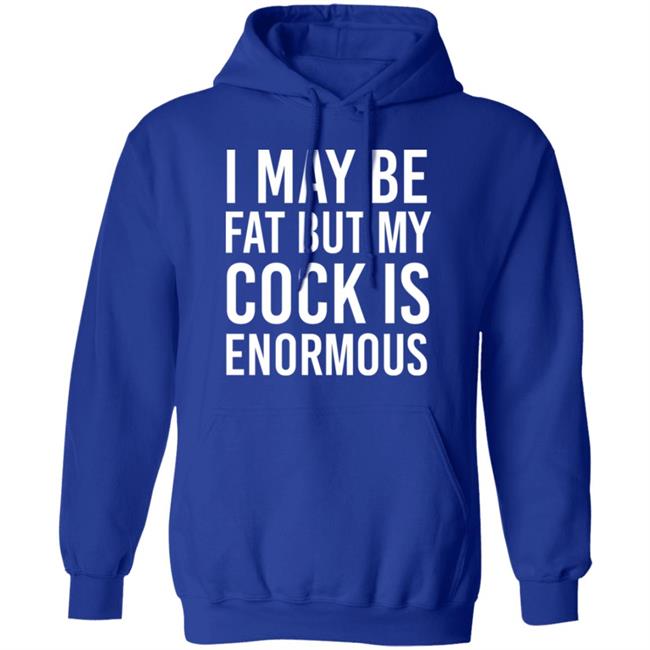 I May Be Fat But My Cock Is Enormous Shirt Driven By Boredom Nate Igor Smith I May Be Fat But My Cock Is Enormous Shirt Driven By Boredom Nate Igor Smith