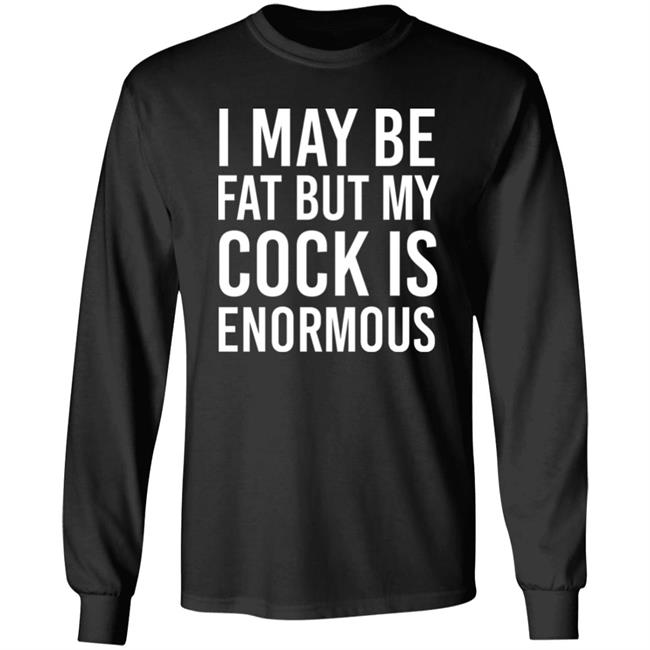 I May Be Fat But My Cock Is Enormous Shirt Driven By Boredom Nate Igor Smith I May Be Fat But My Cock Is Enormous Shirt Driven By Boredom Nate Igor Smith