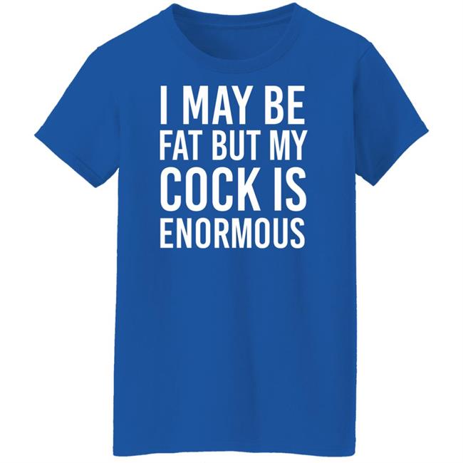 I May Be Fat But My Cock Is Enormous Shirt Driven By Boredom Nate Igor Smith I May Be Fat But My Cock Is Enormous Shirt Driven By Boredom Nate Igor Smith