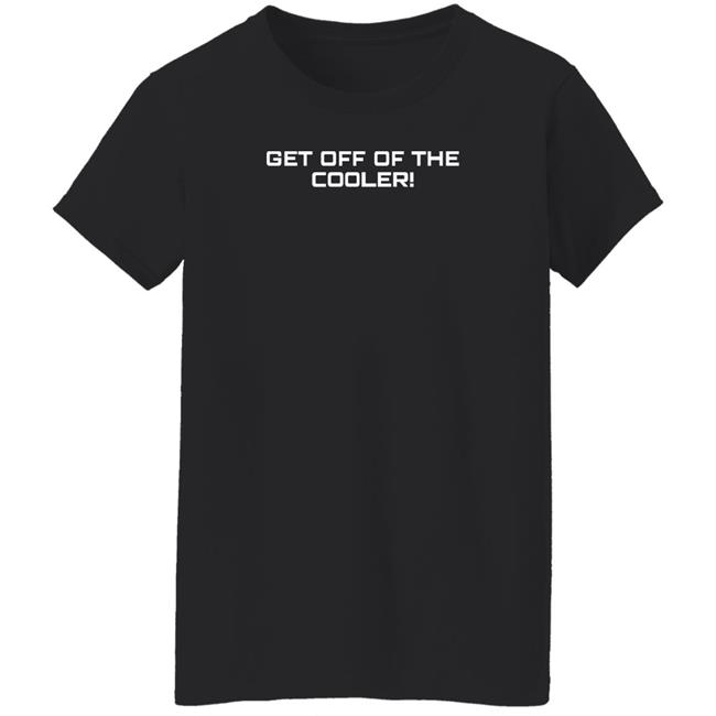 Daydrian Harding Merch Get Off Of The Cooler Black Tee Shirt Daydrian Harding Merch Get Off Of The Cooler Black Tee Shirt