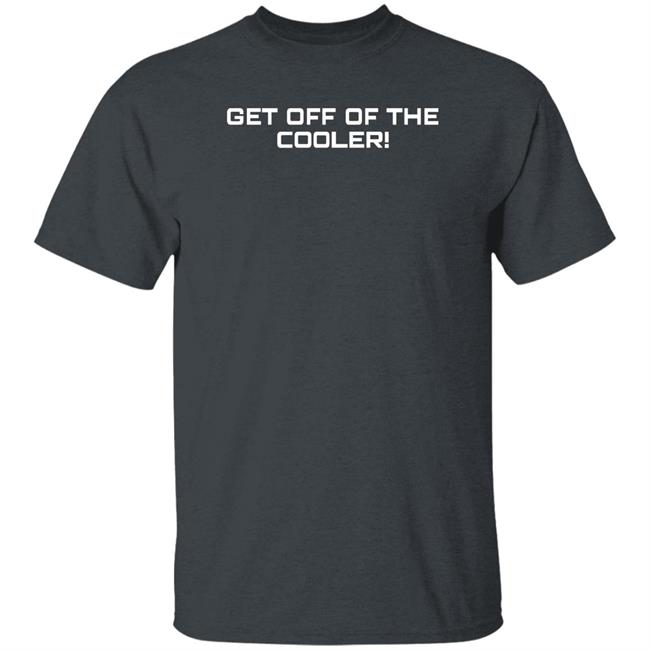 Daydrian Harding Merch Get Off Of The Cooler Black Tee Shirt Daydrian Harding Merch Get Off Of The Cooler Black Tee Shirt