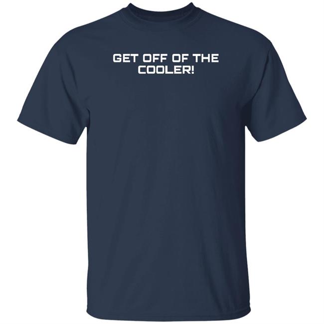 Daydrian Harding Merch Get Off Of The Cooler Black Tee Shirt Daydrian Harding Merch Get Off Of The Cooler Black Tee Shirt