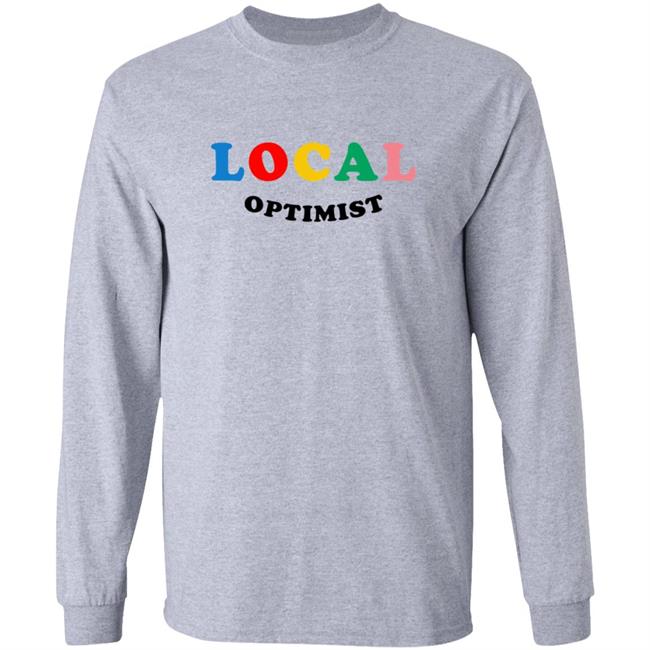 Local Optimist Sweatshirts Local Optimist Sweatshirts