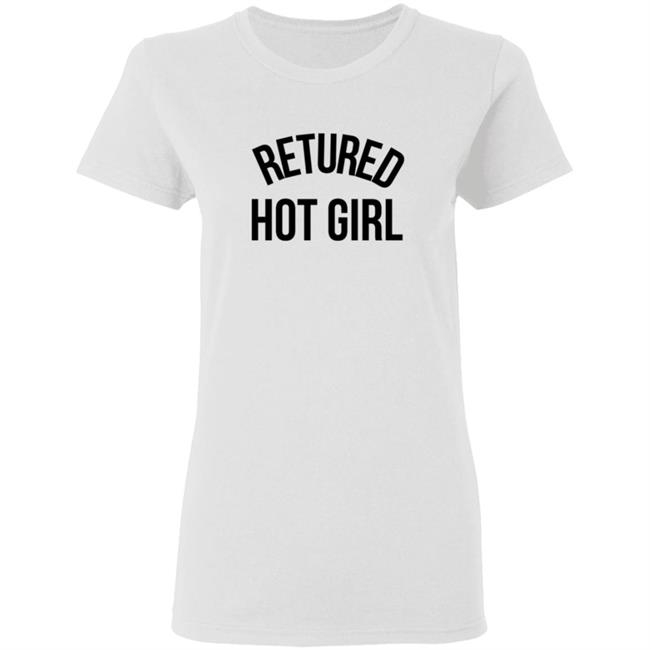 Retired Hot Girl T Shirt Retired Hot Girl T Shirt